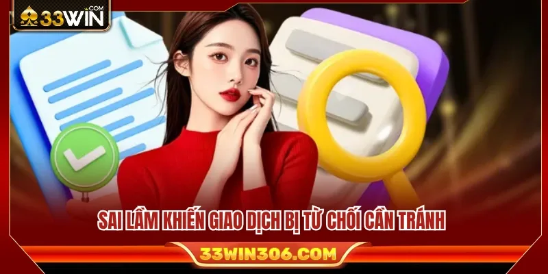 Lỗi phổ biến làm yêu cầu rút không được chấp thuận 