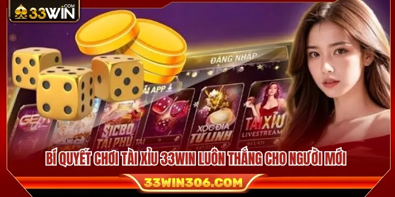 Kinh nghiệm tham gia Tài xỉu 33WIN hiệu quả 